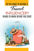 So You Want To Become A Travel Influencer?